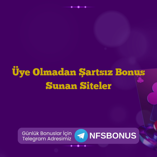 Üye Olmadan Şartsız Bonus Sunan Siteler